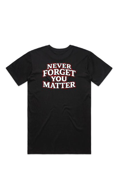 Never Forget You Matter Tee