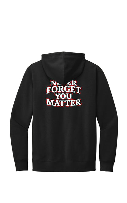 Never Forget You Matter Hoodie